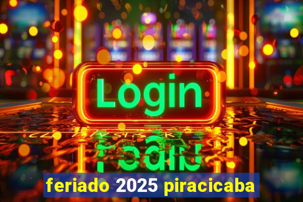 feriado 2025 piracicaba